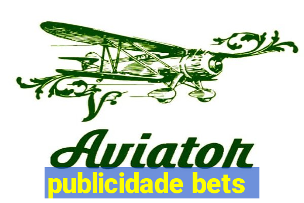 publicidade bets